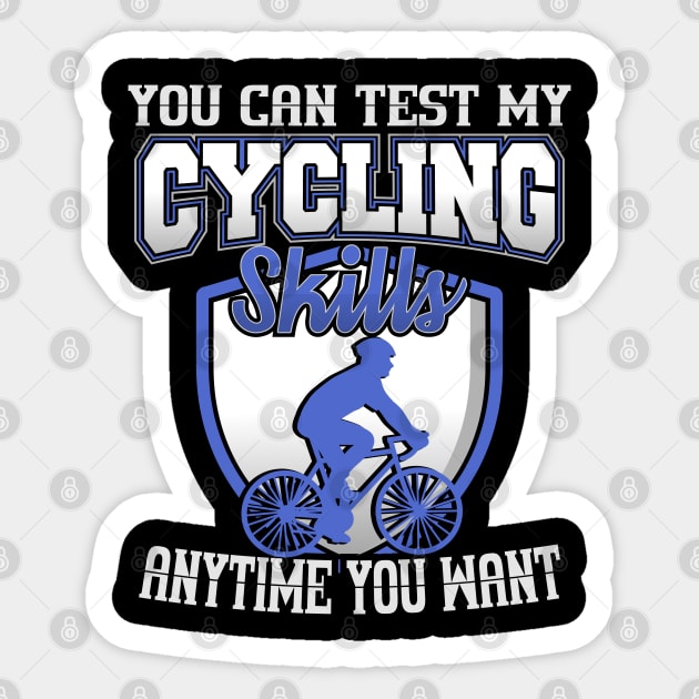 You Can Test My Cycling Skills Anytime You Want Sticker by YouthfulGeezer